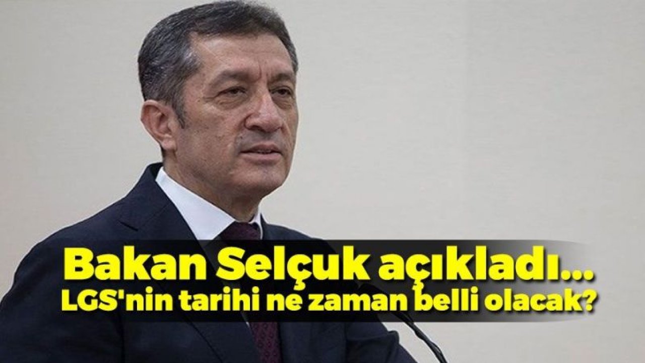 LGS Tarihi O Gün Belli Olacak! Bakan Selçuk Açıkladı...