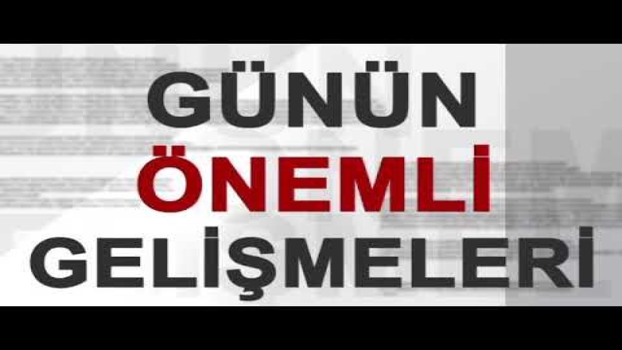Ankara ve Türkiye Günün Özeti Haberleri - 14 Mayıs 2020