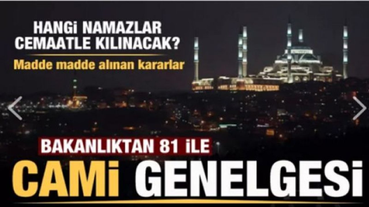 Ankara'da Camiler ne zaman açılacak? İçişleri Bakanlığı'ndan 'cami ve mescit' genelgesi yayınlandı