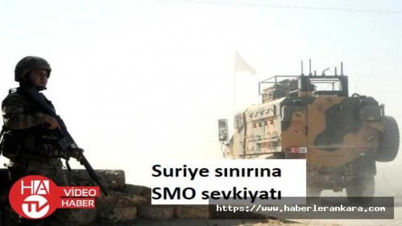 Suriye sınırına SMO sevkiyatı