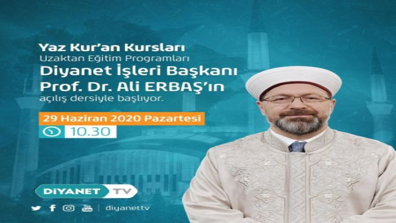 Yaz Kur’an Kursları’nın ilk dersi, Diyanet İşleri Başkanı Erbaş’tan