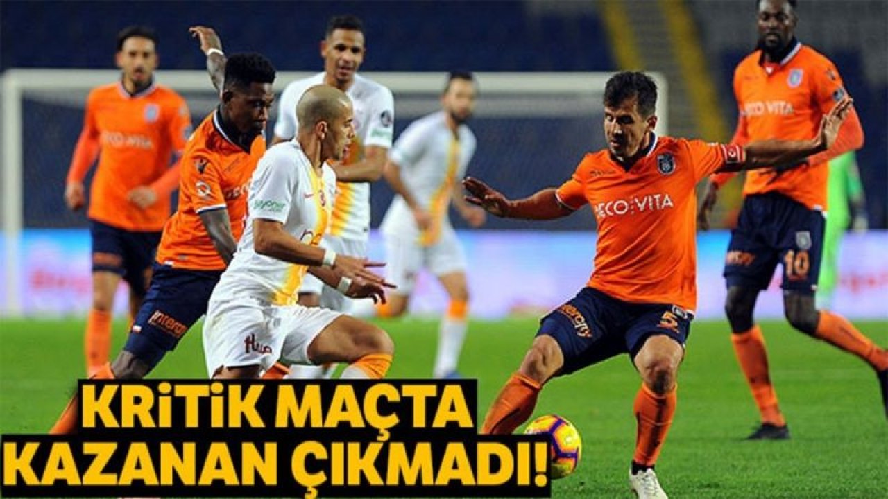 Başakşehir Galatasaray 1-1 | İkisine de yaramadı