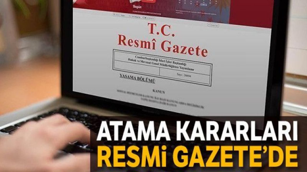 Cumhurbaşkanı Erdoğan imzaladı! Atama kararları Resmi Gazete'de Yayınlandı - Ankara
