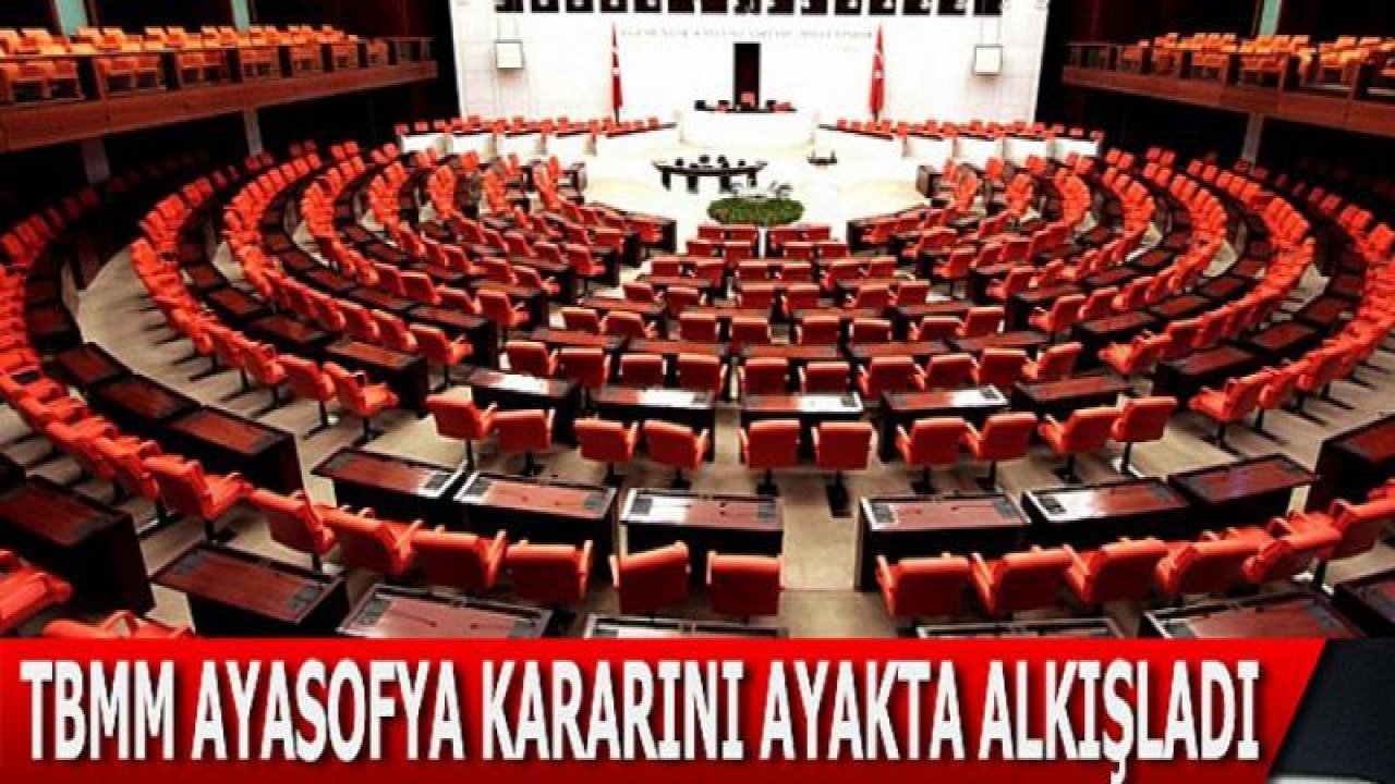 TBMM’de Ayasofya kararı ayakta alkışlandı