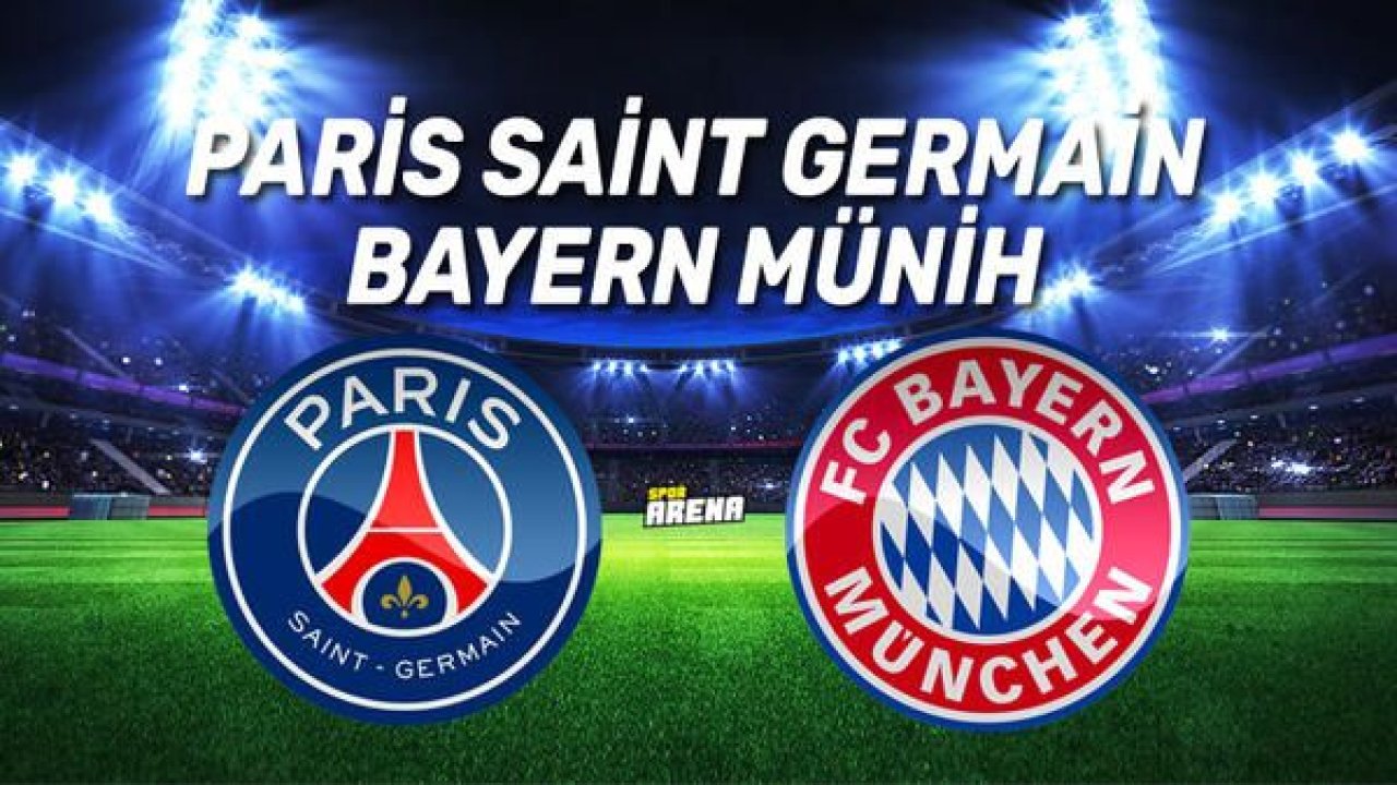 Paris Saint Germain Bayern Münih Şampiyonlar Ligi Finali ne zaman, saat kaçta, hangi kanaldan canlı yayınlanacak?