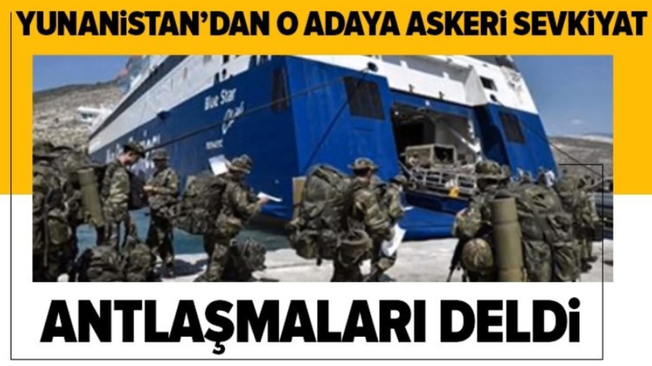 Son dakika: Türkiye'den Yunanistan'ın Meis Adası'na askeri sevkiyat yapmasına sert tepki.