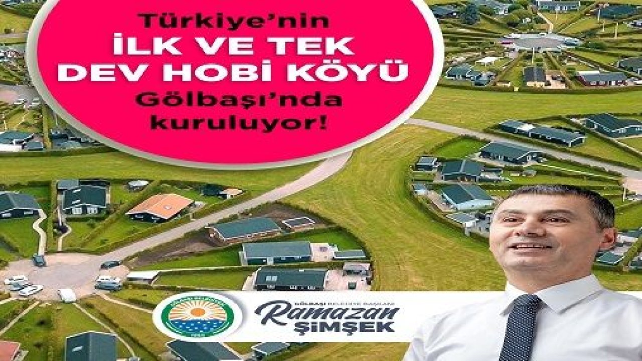 Türkiye’nin İlk Dev Hobi Köyü Gölbaşı’nda Kuruluyor…