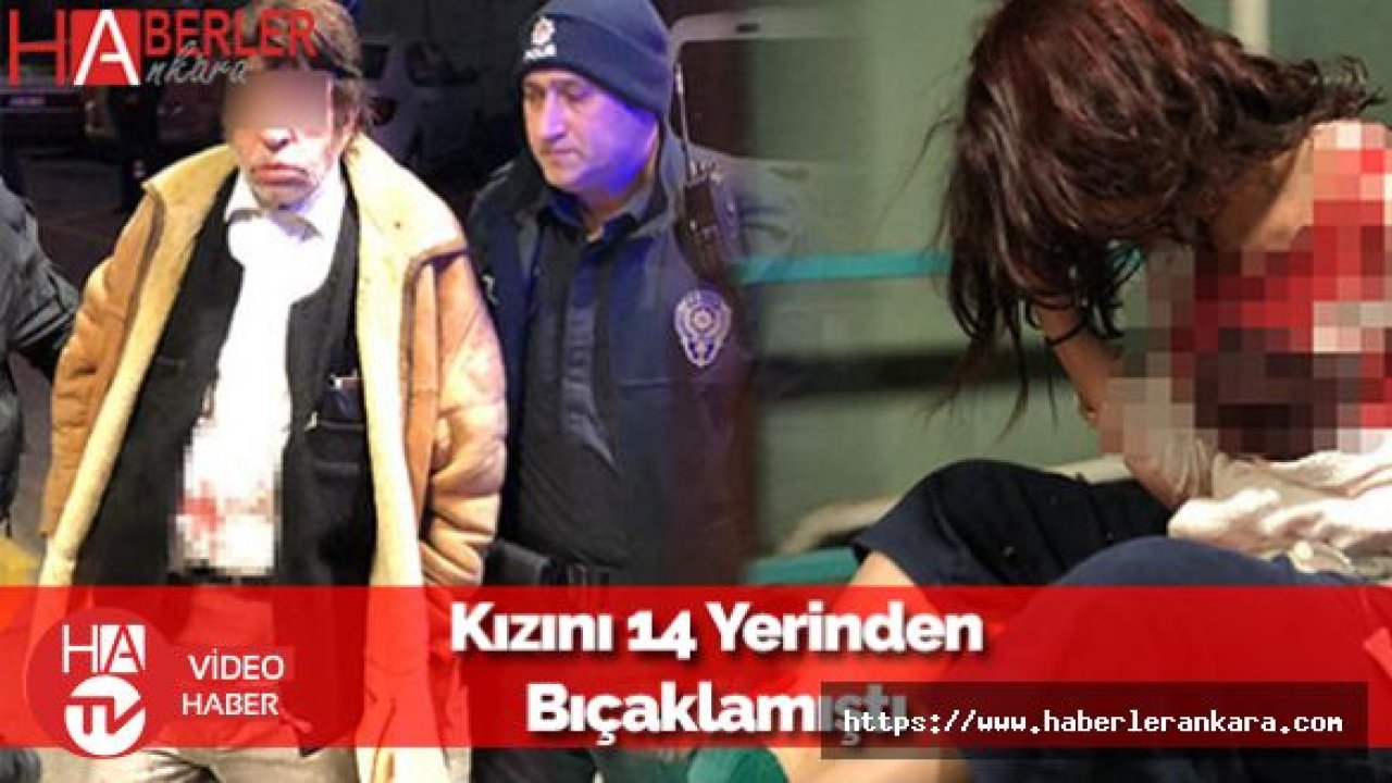 Kızını 14 Yerinden Bıçaklayan Baba İnsan Evladına Kıyar mı? Dedi
