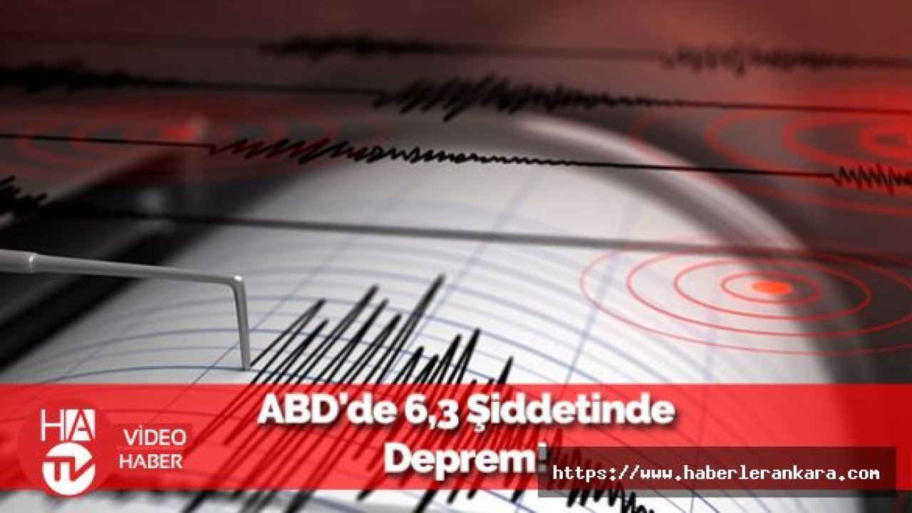 ABD'de Şiddetli Deprem: 6,3