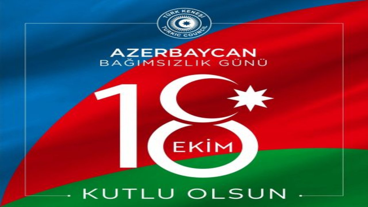 Türk Konseyinden Azerbaycan'ın Bağımsızlık Günü mesajı: