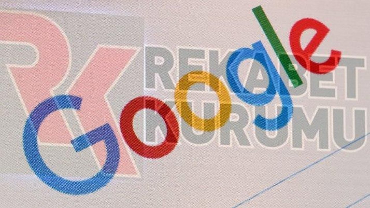 Son Dakika: Rekabet Kurulu'ndan Google'a 196.7 milyon liralık ceza
