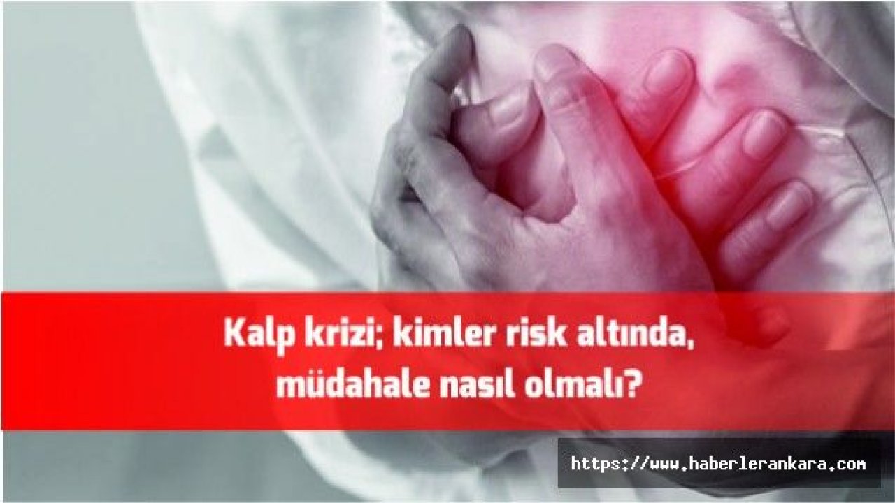 Kalp krizi; kimler risk altında, müdahale nasıl olmalı?