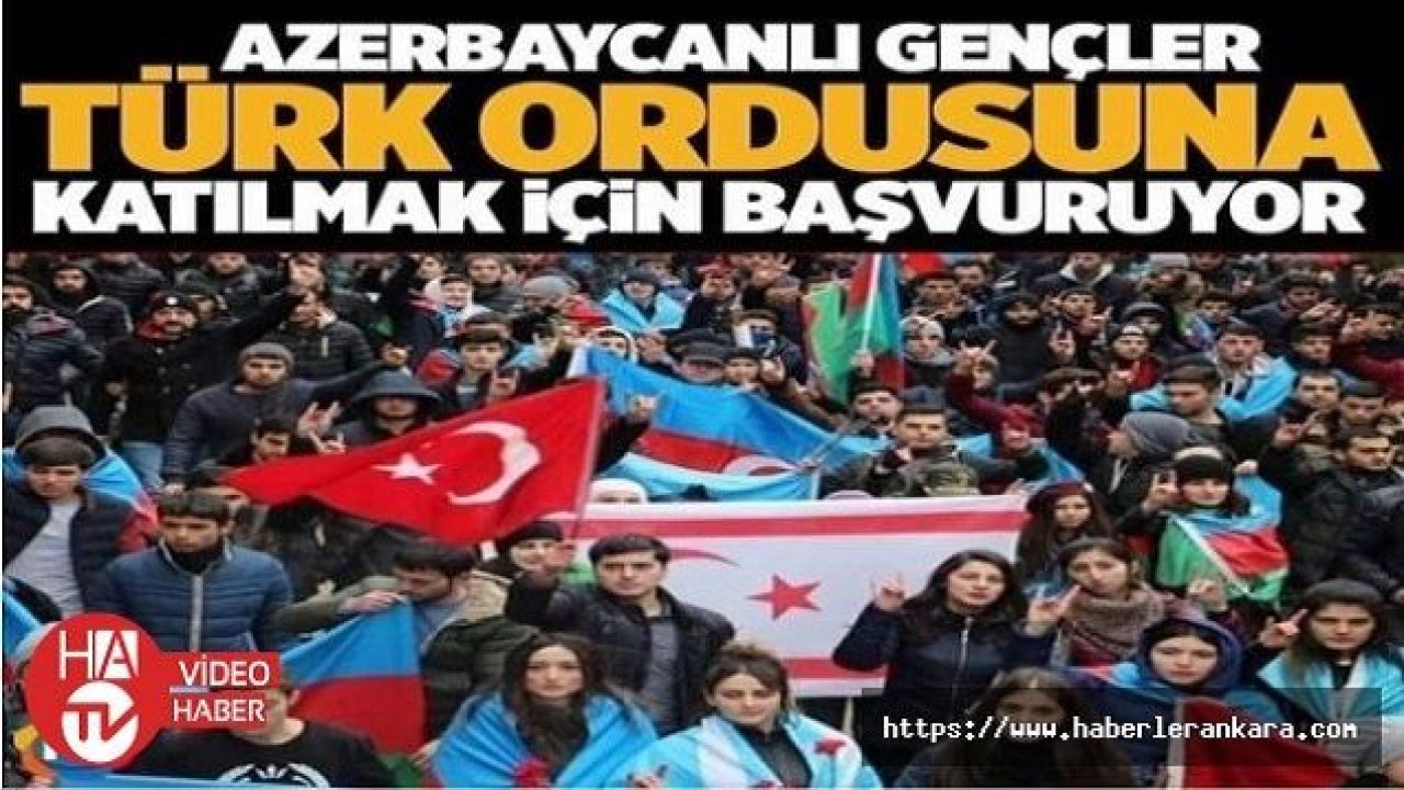 Azerbaycan'lı Gençler Türk Ordusuna Katılmak İstiyorlar