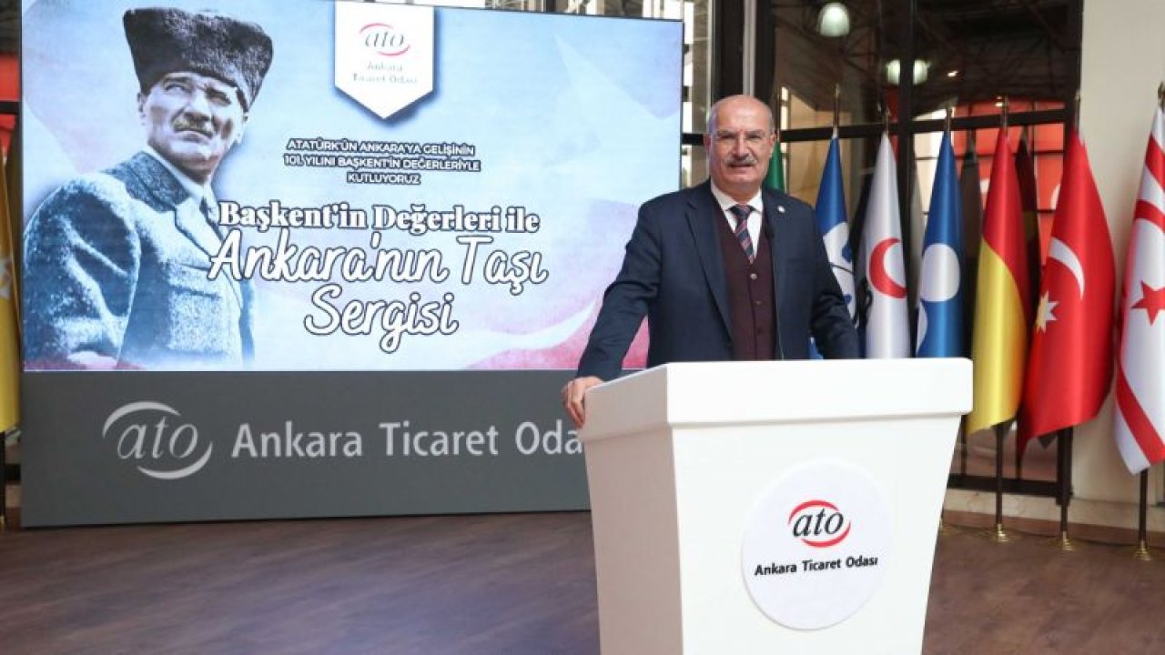 ATO'dan Atatürk'ün Ankara'ya Gelişi Nedeniyle ''Ankara'nın Taşı Sergisi''