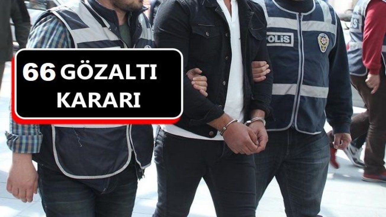 Ankara'da FETÖ'nün jandarma yapılanmasındaki 66 kişi için gözaltı kararı