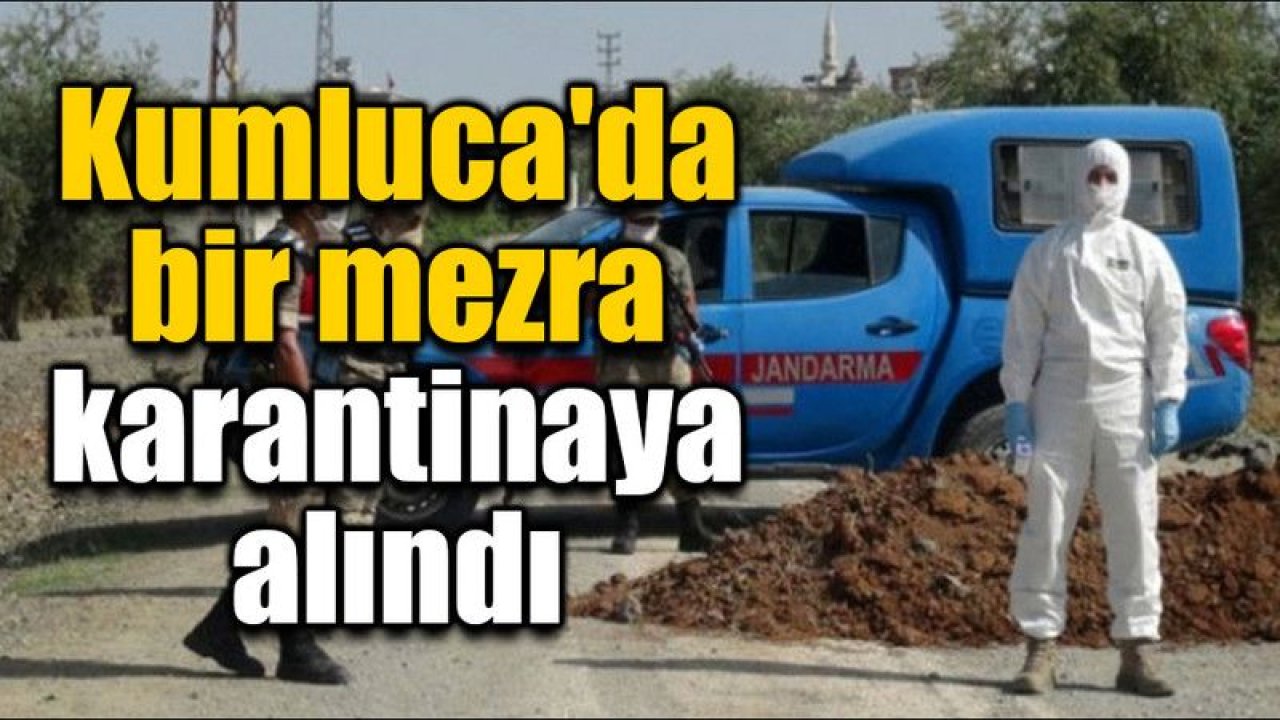 Antalya Kumluca'da bir mahalle karantinaya alındı
