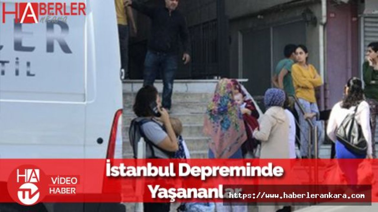 İstanbul'daki Deprem Sonrası Yaşananlar Kameralara Böyle Yansıdı!