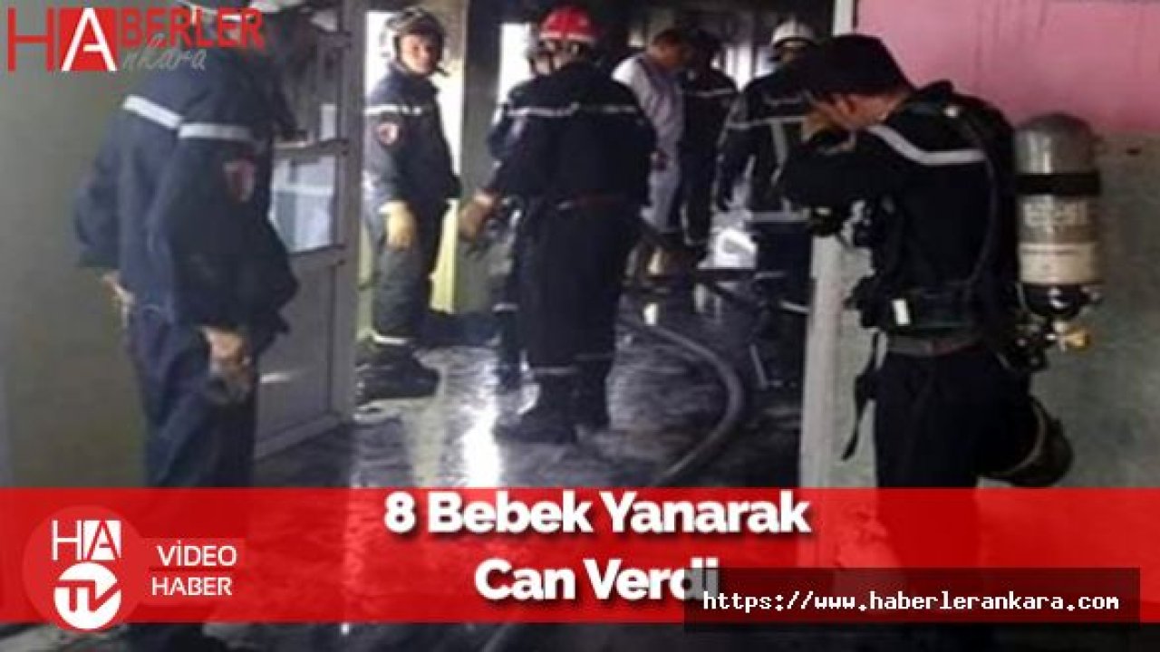 Hastane Yangınında 8 Bebek Yanarak Hayata Gözlerini Yumdu!