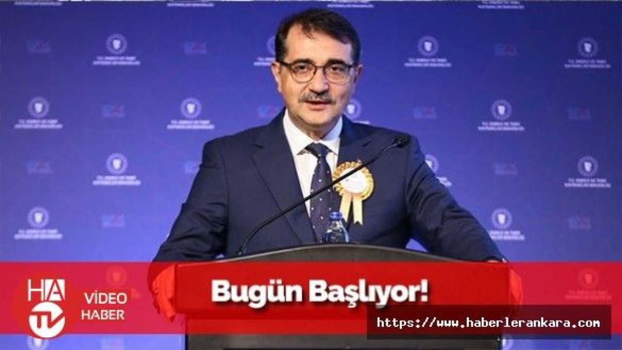 Bakan Açıkladı: Bugün Başlıyor!