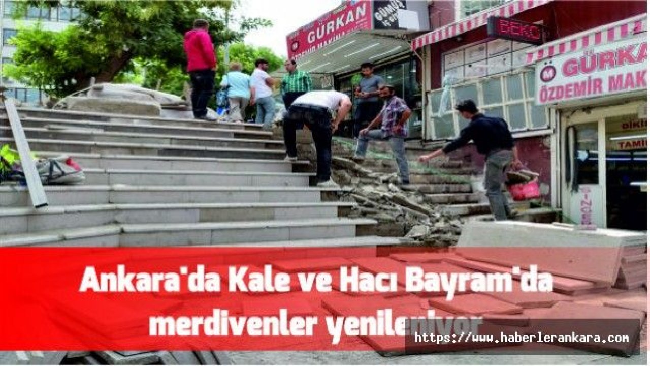 Ankara'da Kale ve Hacı Bayram'da merdivenler yenileniyor