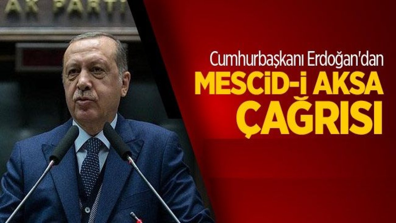 Cumhurbaşkanı Erdoğan'dan Mescid-i Aksa ve Kudüs çağrısı