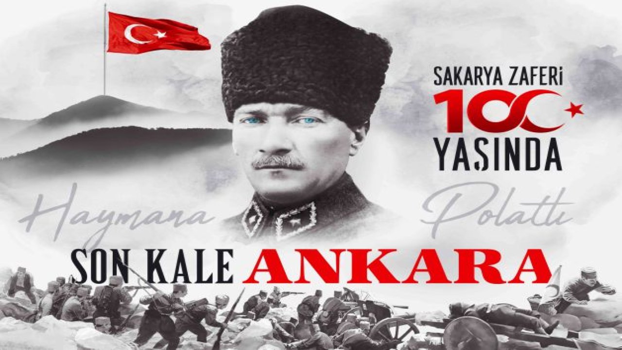 Ankara Kent Konseyi Başkanı Halil İbrahim Yılmaz’ın Sakarya Meydan Muharebesi’nin 100. Yıldönümü Mesajı
