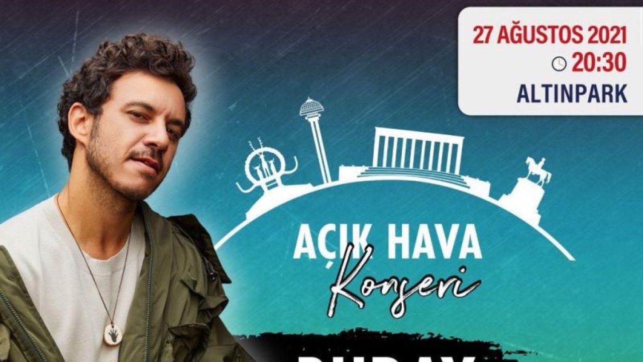 Ankara'da 30 Ağustos'a kadar Açık Hava Konserleri! Onur Akın, Buray ve Koray Avcı Ankara'da...
