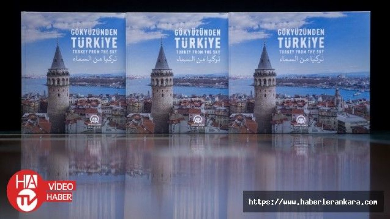 “Gökyüzünden Türkiye“ 3 dilde hazırlanan yeni baskısıyla yayınlandı
