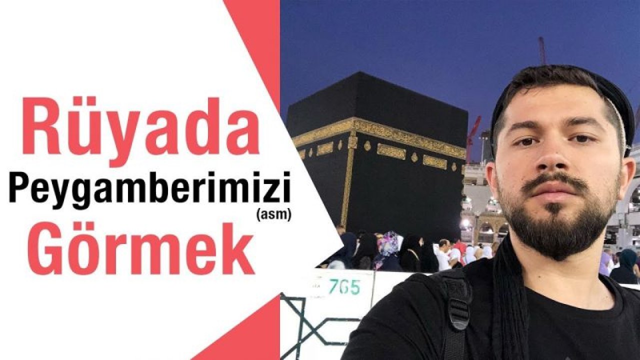 Rüyada Peygamber Efendimizi Görmek Ne Anlama Gelir? Rüyada Peygamber Efendimizle Konuşmak Ne Anlama Gelir?