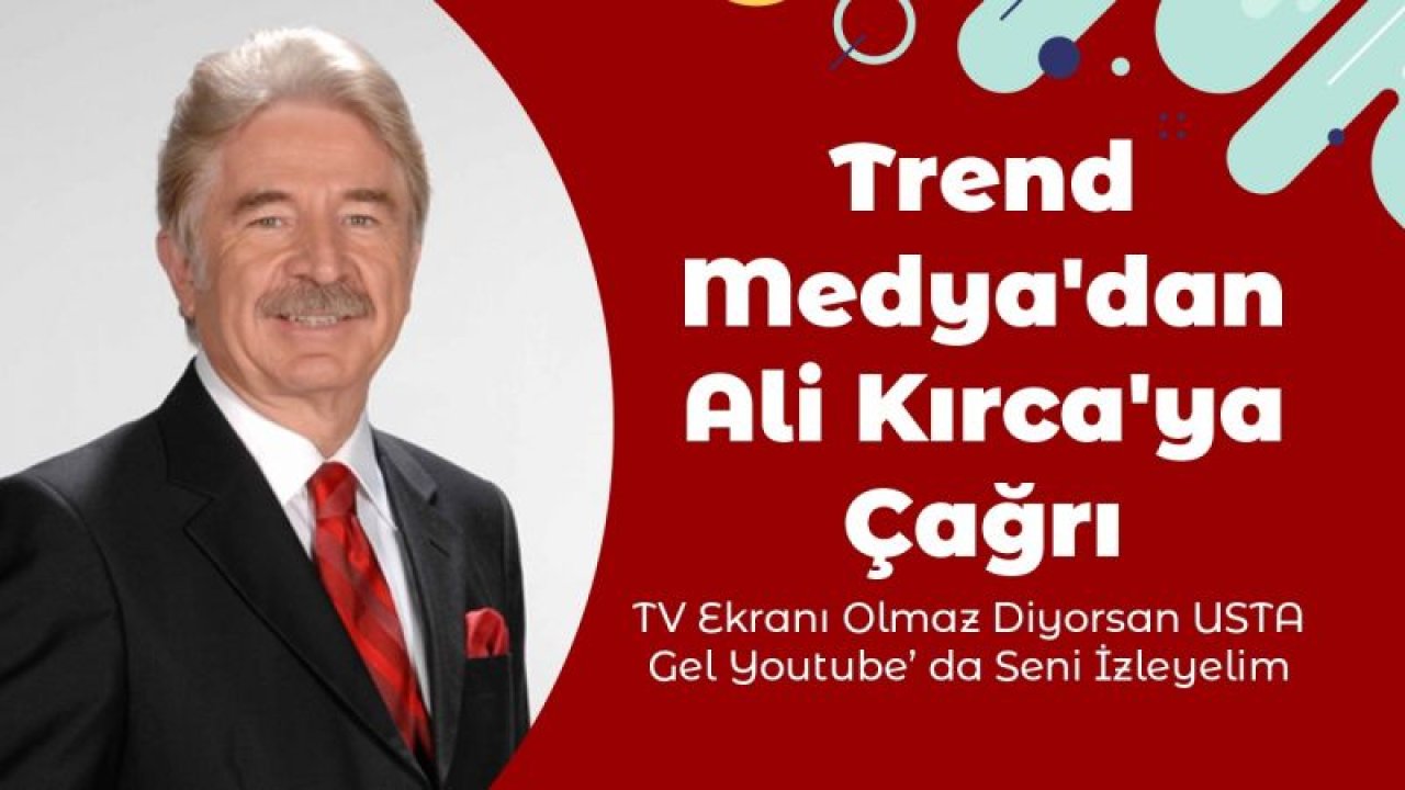 Trend Medya'dan Ali Kırca'ya dön teklifi