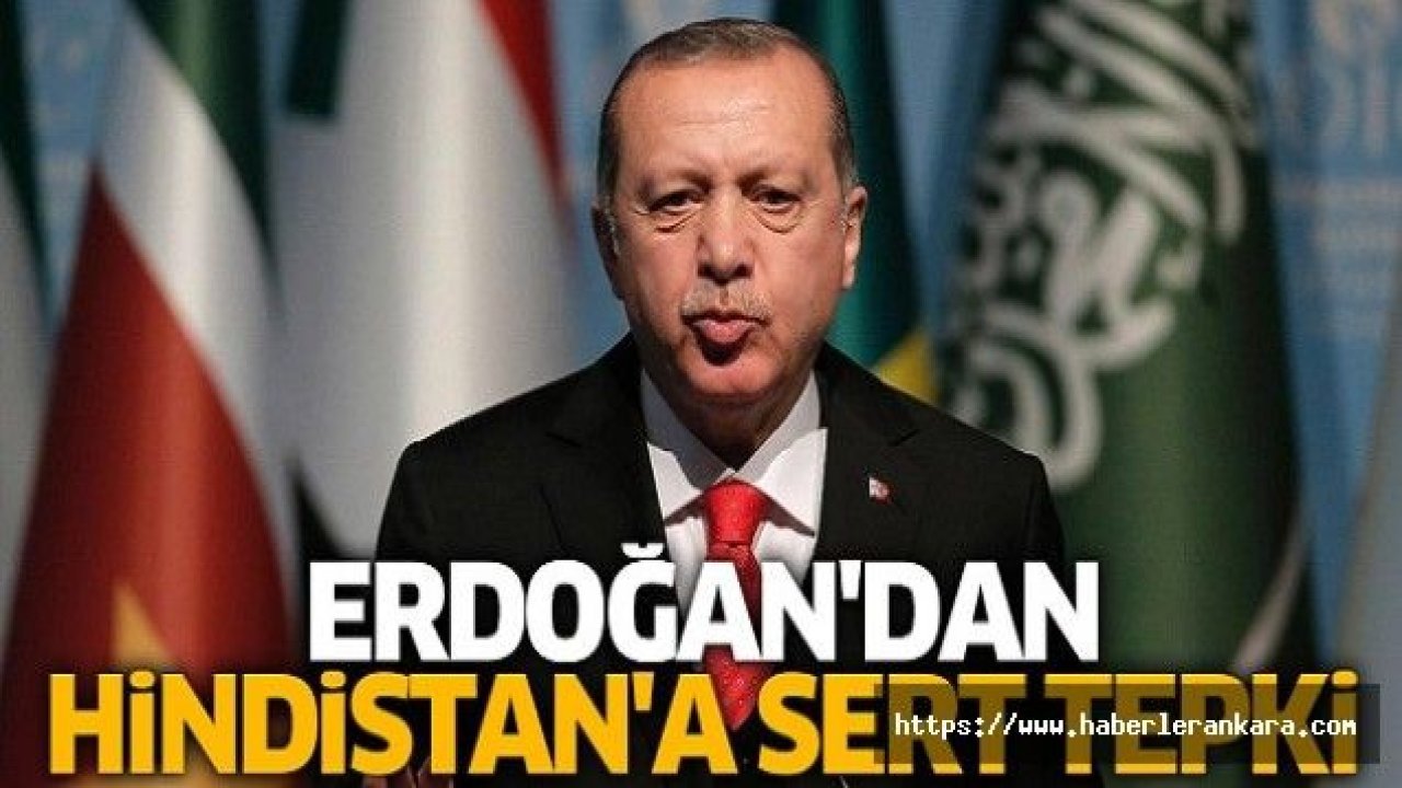 Cumhurbaşkanı Erdoğan’dan Hindistan’a sert tepki