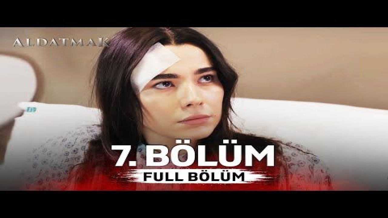 Aldatmak Dizisi 7. Bölüm Full Kesintisiz İzle! 4 Kasım 2022 ATV Aldatmak Dizisi Son Bölüm HD Tek Parça Youtube İzle!