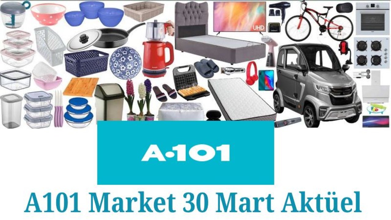 A101 Market’te Dev İndirim! 30 Mart Aktüel Ürün Kataloğunda Yok Yok! Elektrikli Araçtan Beyaz Eşyaya, Elektronik ve Temizlik Ürünlerine Kadar...