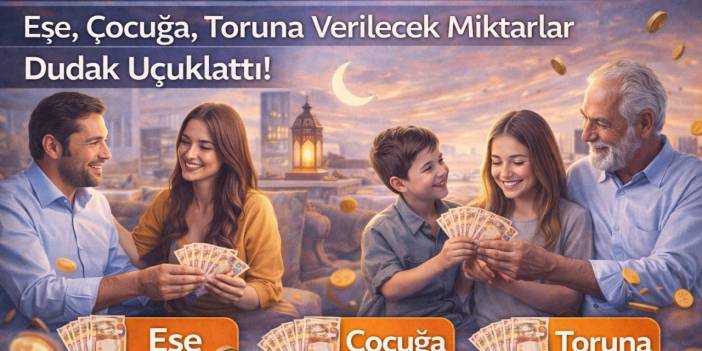 Bayram Harçlığı Ne Kadar Oldu 2026? Eşe, Çocuğa, Toruna Verilecek Miktarlar Dudak Uçuklattı! Sosyal Medya Ayakta... Yok Artık!