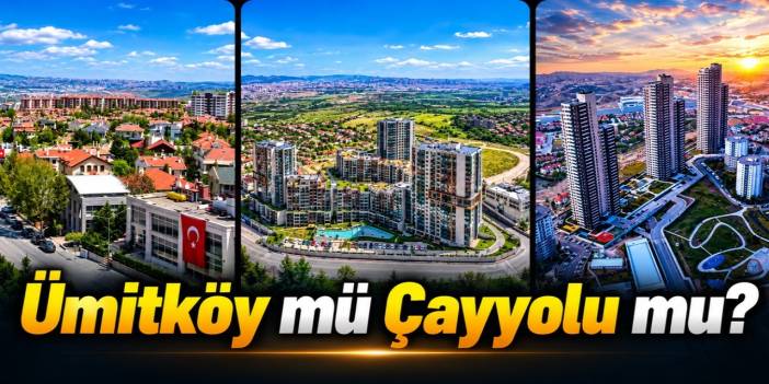 Ankara'nın Ataşehir ve Başakşehir'i Belli Oldu! Ümitköy mü Çayyolu mu? Karar Vermeden Önce 5 Farka Bakın